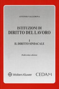 Istituzioni di diritto del lavoro. Vol. 1: Il diritto sindacale.