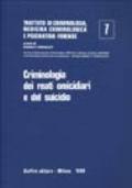 Trattato di criminologia, medicina criminologica e psichiatria forense. 7.Criminologia dei reati omicidiari e del suicidio