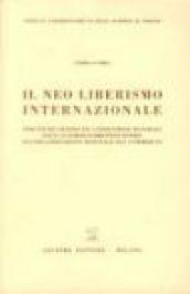 Il neo liberismo internazionale. Strutture giuridiche a dimensione mondiale dagli accordi di Bretton Woods all'organizzazione mondiale del commercio