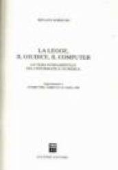 La legge, il giudice, il computer. Un tema fondamentale dell'informatica giuridica