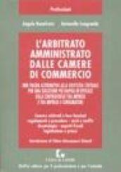 L'arbitrato amministrato dalle Camere di commercio. Una valida alternativa alla giustizia statuale...