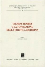 Thomas Hobbes e la fondazione della politica moderna
