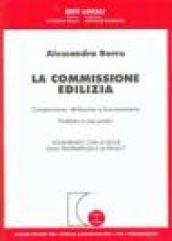 La commissione edilizia. Composizione, attribuzioni e funzionamento. Problemi e casi pratici. Aggiornato con le leggi sulla trasparenza e la privacy