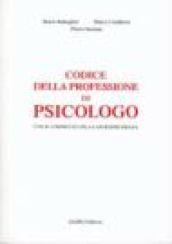 Codice della professione di psicologo. Con il commento della giurisprudenza. Aggiornato al 31 dicembre 1998