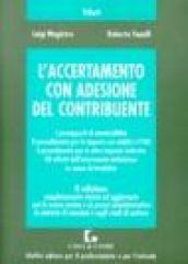 L'accertamento con adesione del contribuente. Aggiornato con le nuove norme e la prassi amministrativa in materia di sanzioni e sugli studi di settore