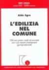 L'edilizia nel comune. 700 casi pratici risolti ed annotati con i più recenti orientamenti giurisprudenziali