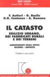 Il catasto edilizio urbano, dei fabbricati rurali e dei terreni. Adempimenti degli uffici. Ricorsi. Imposte. Problemi e casi pratici