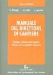 Manuale del direttore di cantiere. Gestione e sicurezza del cantiere. Elementi per la contabilità dei lavori