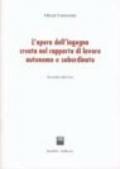 L'opera dell'ingegno creata nel rapporto di lavoro autonomo e subordinato