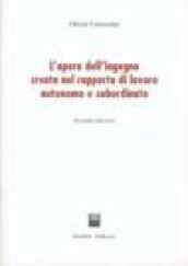 L'opera dell'ingegno creata nel rapporto di lavoro autonomo e subordinato