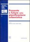 Presente e futuro della pianificazione urbanistica. Atti del 2º Convegno nazionale (Napoli, 16-17 ottobre 1998)