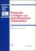 Presente e futuro della pianificazione urbanistica. Atti del 2º Convegno nazionale (Napoli, 16-17 ottobre 1998)