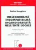 Ineleggibilità, incompatibilità, incandidabilità nell'ente locale. Problemi e casi pratici. Aggiornamento con la Legge 13 dicembre 1999, n. 475