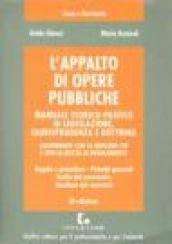 L'appalto di opere pubbliche. Manuale teorico-pratico di legislazione, giurisprudenza e dottrina. Aggiornato con la Merloni-ter e con la bozza di regolamento