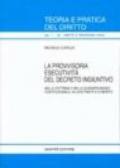 La provvisoria esecutività del decreto ingiuntivo. Nella dottrina e nella giurisprudenza costituzionale, di legittimità e di merito