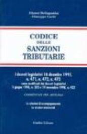 Codice delle sanzioni tributarie. I DL 18 dicembre 1997, n. 471, n. 472, n. 473 come modificati dai DL 5 giugno 1998, n. 203 e 19 novembre 1998, n. 422. ..