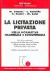 La licitazione privata nella normativa nazionale e comunitaria. Fasi del procedimento. Stipulazione ed esecuzione del contratto. Offerte anomale. Responsabilità...