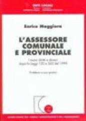 L'assessore comunale e provinciale. I nuovi diritti e doveri dopo le Leggi 120 e 265 del 1999. Problemi e casi pratici