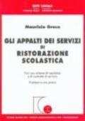 Gli appalti dei servizi di ristorazione scolastica. Con uno schema di capitolato e di contratto di servizio. Problemi e casi pratici