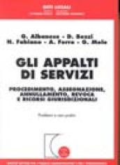 Gli appalti di servizi. Procedimento, assegnazione, annullamento, revoca e ricorsi giurisdizionali. Problemi e casi pratici