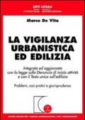 La vigilanza urbanistica ed edilizia. Integrata ed aggiornata con la legge sulla denuncia di inizio attività e con il Testo Unico sull'edilizia