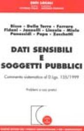 Dati sensibili e soggetti pubblici. Commento sistematico al DL 135/1999. Problemi e casi pratici