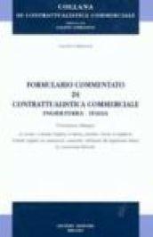 Formulario commentato di contrattualistica commerciale Inghilterra-Italia. Ediz. bilingue
