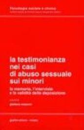 La testimonianza nei casi di abuso sessuale sui minori. La memoria, l'intervista e la validità della deposizione