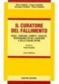 Il curatore del fallimento. Ruoli, funzioni, compiti, facoltà, responsabilità del curatore e delle figure affini