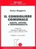 Il consigliere comunale. Diritti, doveri e responsabilità. Aggiornamento con le Leggi 265 e 475 del 1999. Problemi e casi pratici