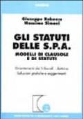 Gli statuti delle S.P.A. Modelli di clausole e di statuti. Orientamenti dei tribunali-dottrina, soluzioni pratiche e suggerimenti