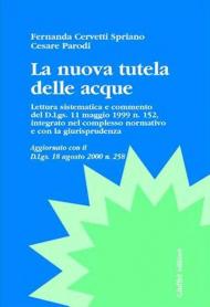 La nuova tutela delle acque. Lettura sistematica e commento del DL 11 maggio 1999, n. 152, integrato nel complesso normativo e con la giurisprudenza