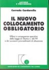 Il nuovo collocamento obbligatorio. Riflessi e conseguenze operative della Legge di riforma n. 68/99 e dei successivi provvedimenti di attuazione