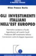 Gli investimenti italiani nell'est europeo. Normativa societaria e fiscale. Agevolazioni ed incentivi locali. Protezione dell'investimento italiano...