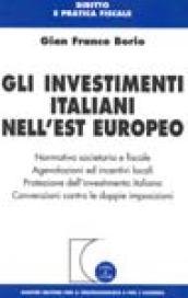 Gli investimenti italiani nell'est europeo. Normativa societaria e fiscale. Agevolazioni ed incentivi locali. Protezione dell'investimento italiano...