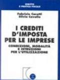 I crediti d'imposta per le imprese. Condizioni, modalità e istruzioni per l'utilizzazione