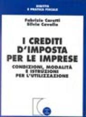 I crediti d'imposta per le imprese. Condizioni, modalità e istruzioni per l'utilizzazione