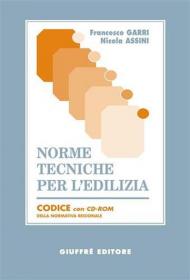 Norme tecniche per l'edilizia. Codice. Con CD-ROM della normativa regionale