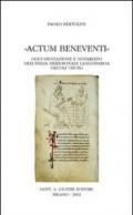 Actum Beneventi. Documentazione e notariato nell'Italia meridionale langobarda (secoli VIII-IX)