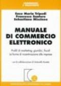 Manuale di commercio elettronico. Profili di marketing, giuridici, fiscali. Le forme di incentivazione alle imprese