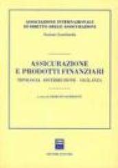 Assicurazione e prodotti finanziari. Tipologia, distribuzione, vigilanza. Atti del Convegno (Milano, 12 novembre 1999)