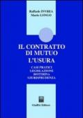 Il contratto di mutuo. L'usura. Casi pratici. Legislazione. Dottrina. Giurisprudenza