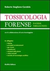 Tossicologia forense. In schemi, tabelle e testo