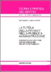 La tutela della privacy nella pubblica amministrazione. Riservatezza e gestione dell'informazione nel settore pubblico