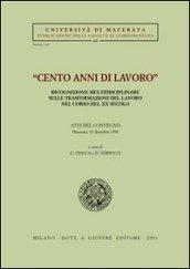 Cento anni di lavoro. Ricognizione multidisciplinare sulle trasformazioni del lavoro nel corso del XX secolo. Atti del Convegno (Macerata, 10 dicembre 1998)