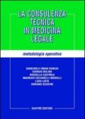 La consulenza tecnica in medicina legale. Metodologia operativa