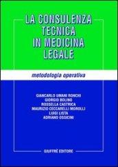 La consulenza tecnica in medicina legale. Metodologia operativa