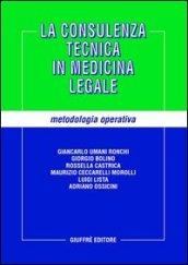 La consulenza tecnica in medicina legale. Metodologia operativa