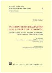 I contratti di utilizzazione delle opere dell'ingegno. Arti figurative, cinema, editoria, informatica, musica, radio e televisione, teatro