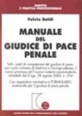 Manuale del giudice di pace penale. Tutti i reati di competenza del giudice di pace, con ricchi richiami di dottrina e giurisprudenza, il nuovo processo.